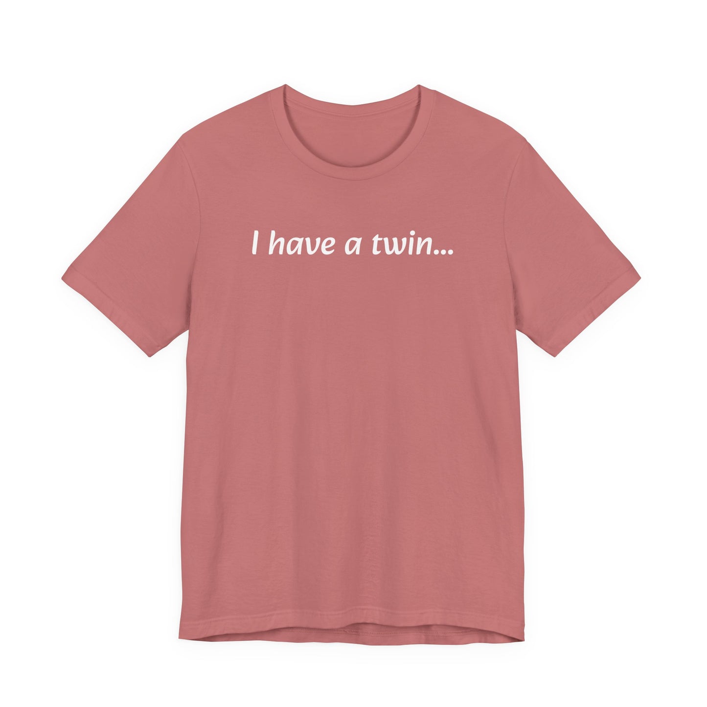 "I have a twin..." Jersey Short Sleeve Tee