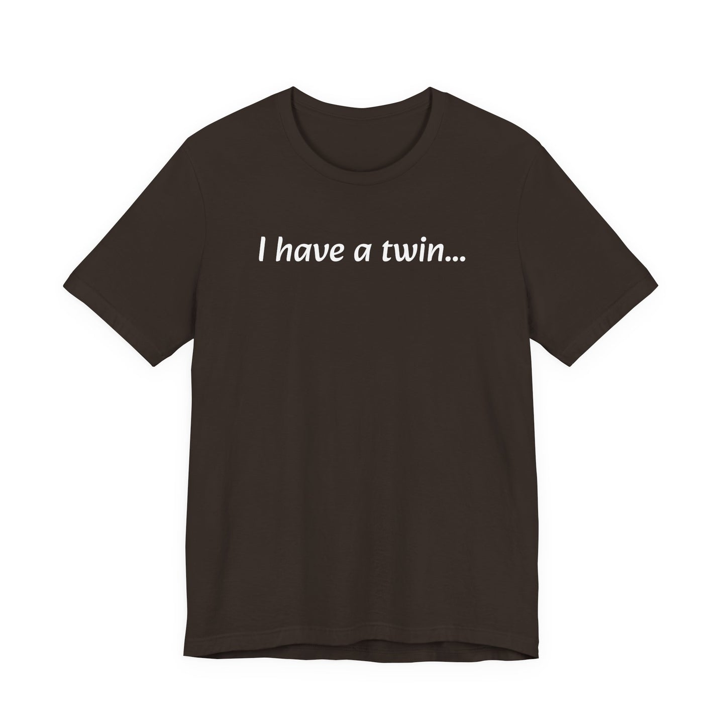 "I have a twin..." Jersey Short Sleeve Tee