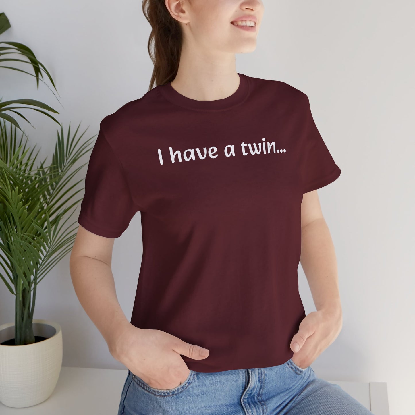 "I have a twin..." Jersey Short Sleeve Tee