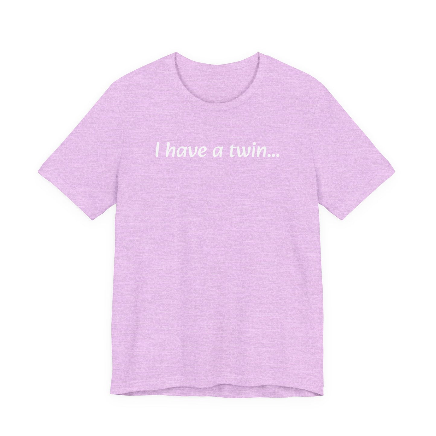 "I have a twin..." Jersey Short Sleeve Tee