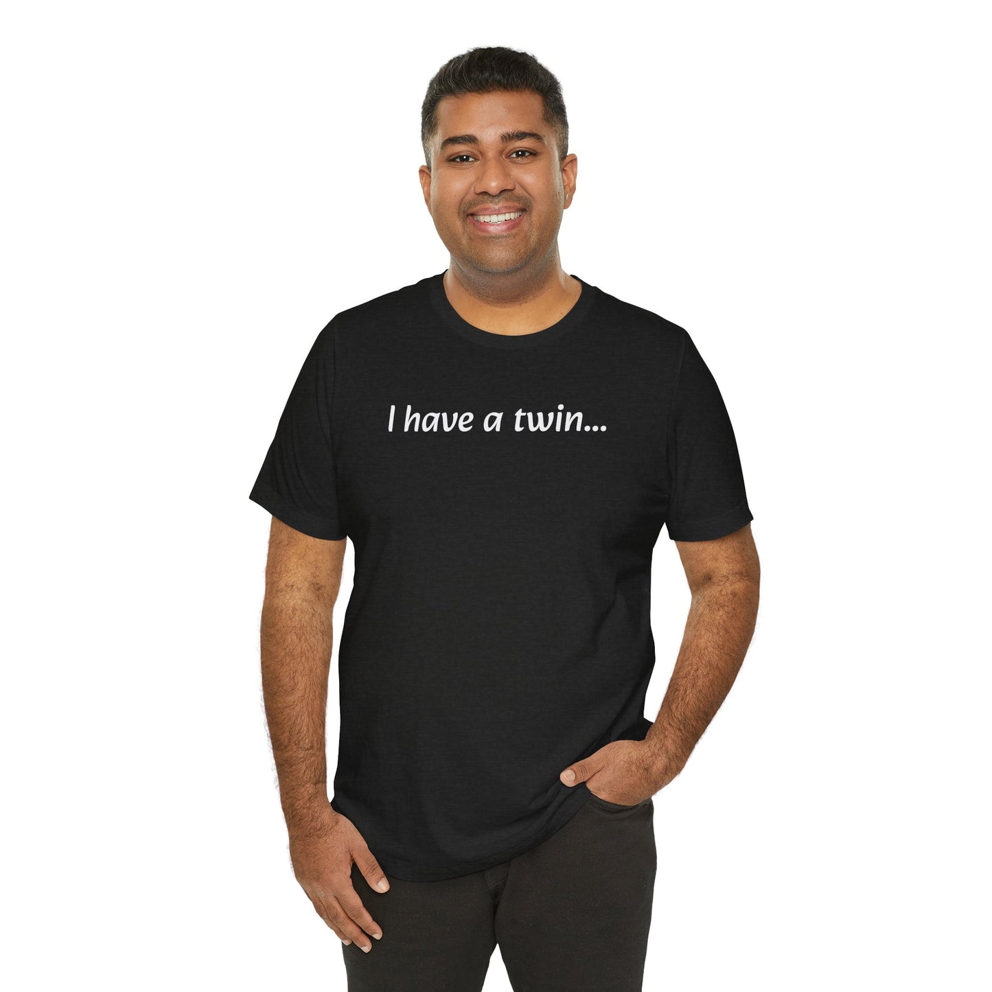 "I have a twin..." Jersey Short Sleeve Tee