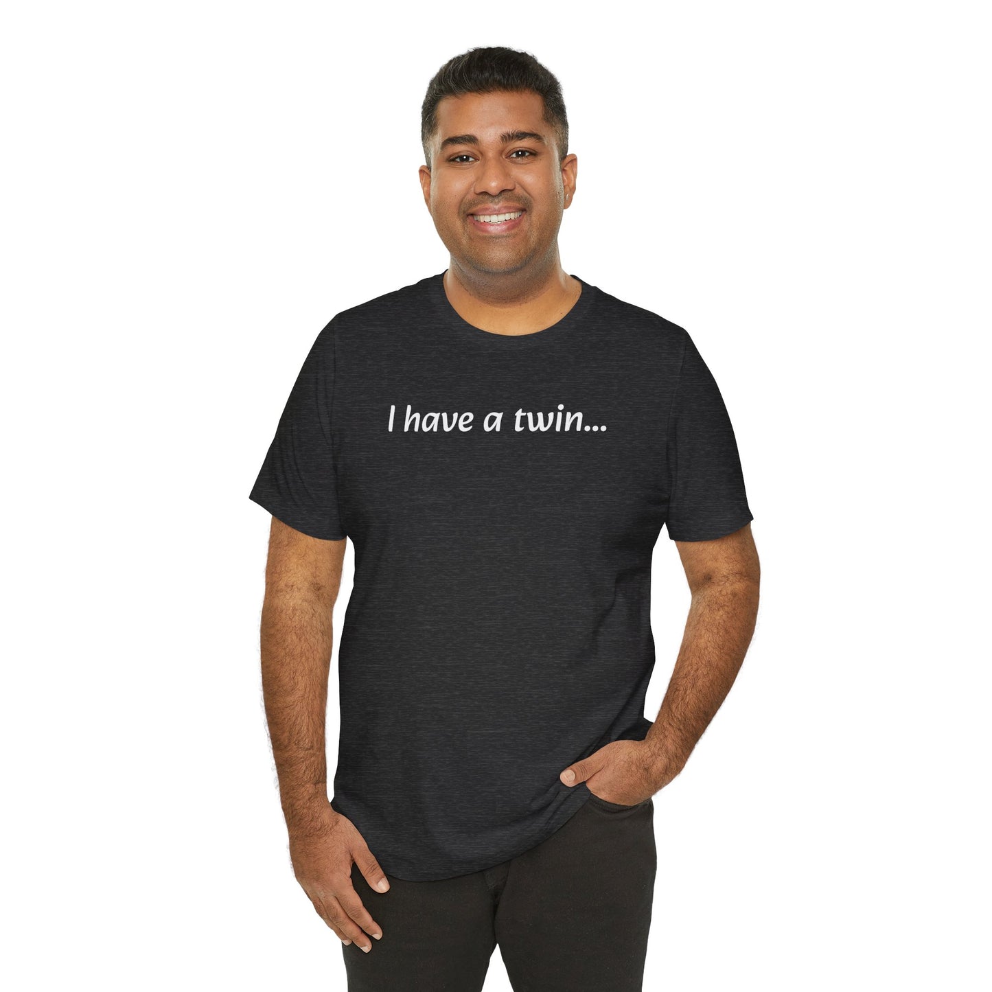"I have a twin..." Jersey Short Sleeve Tee