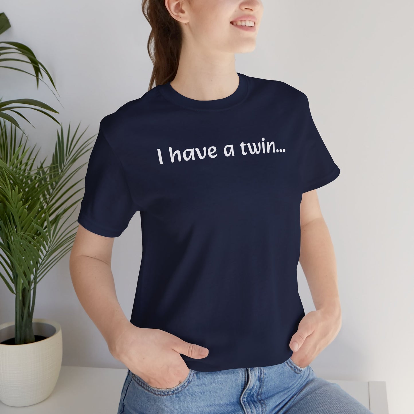 "I have a twin..." Jersey Short Sleeve Tee