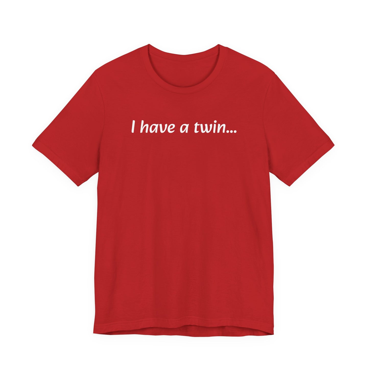 "I have a twin..." Jersey Short Sleeve Tee