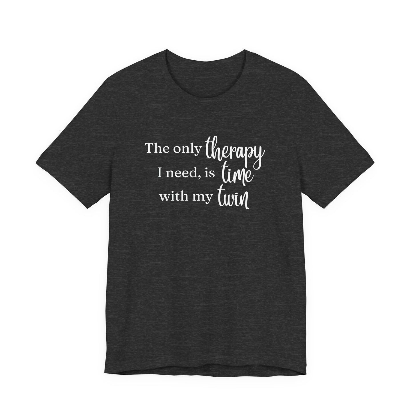 Twin Therapy Tee — "The only therapy I need, is time with my twin" Shirt