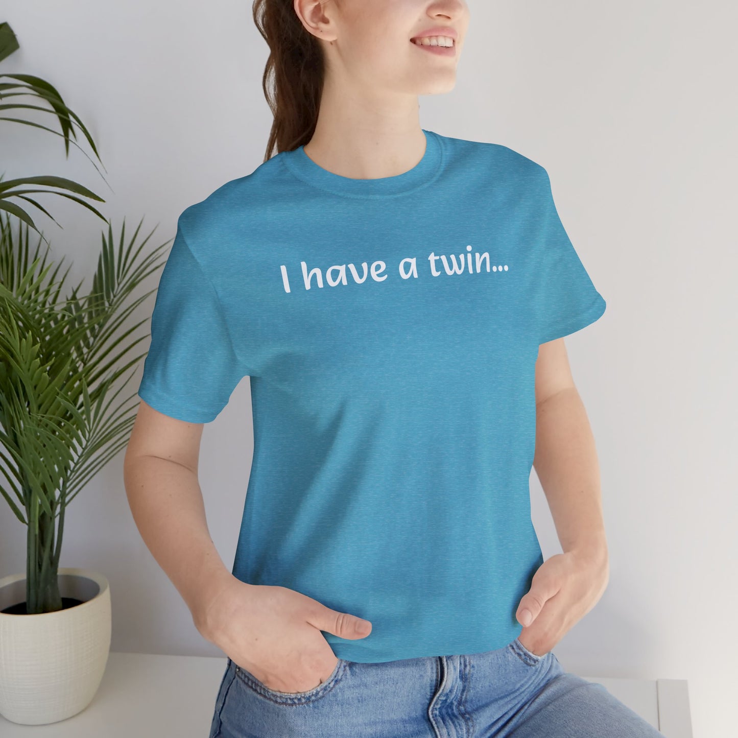 "I have a twin..." Jersey Short Sleeve Tee