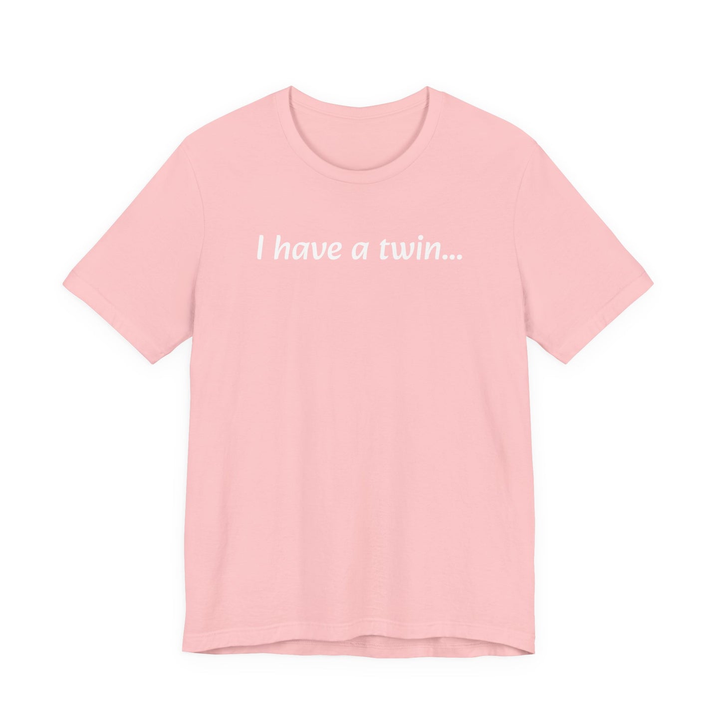 "I have a twin..." Jersey Short Sleeve Tee
