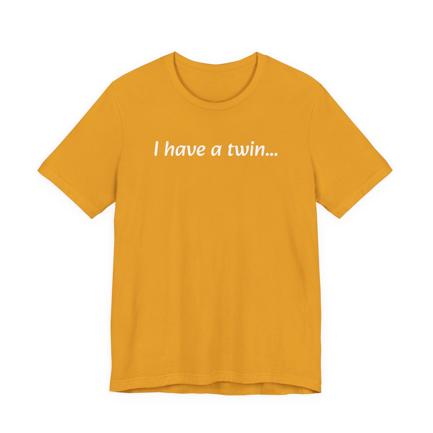 "I have a twin..." Jersey Short Sleeve Tee