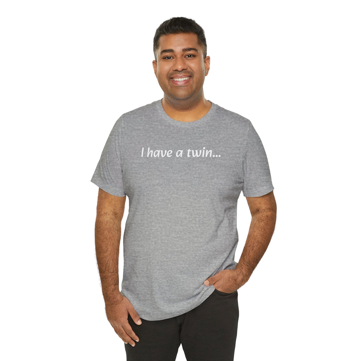 "I have a twin..." Jersey Short Sleeve Tee