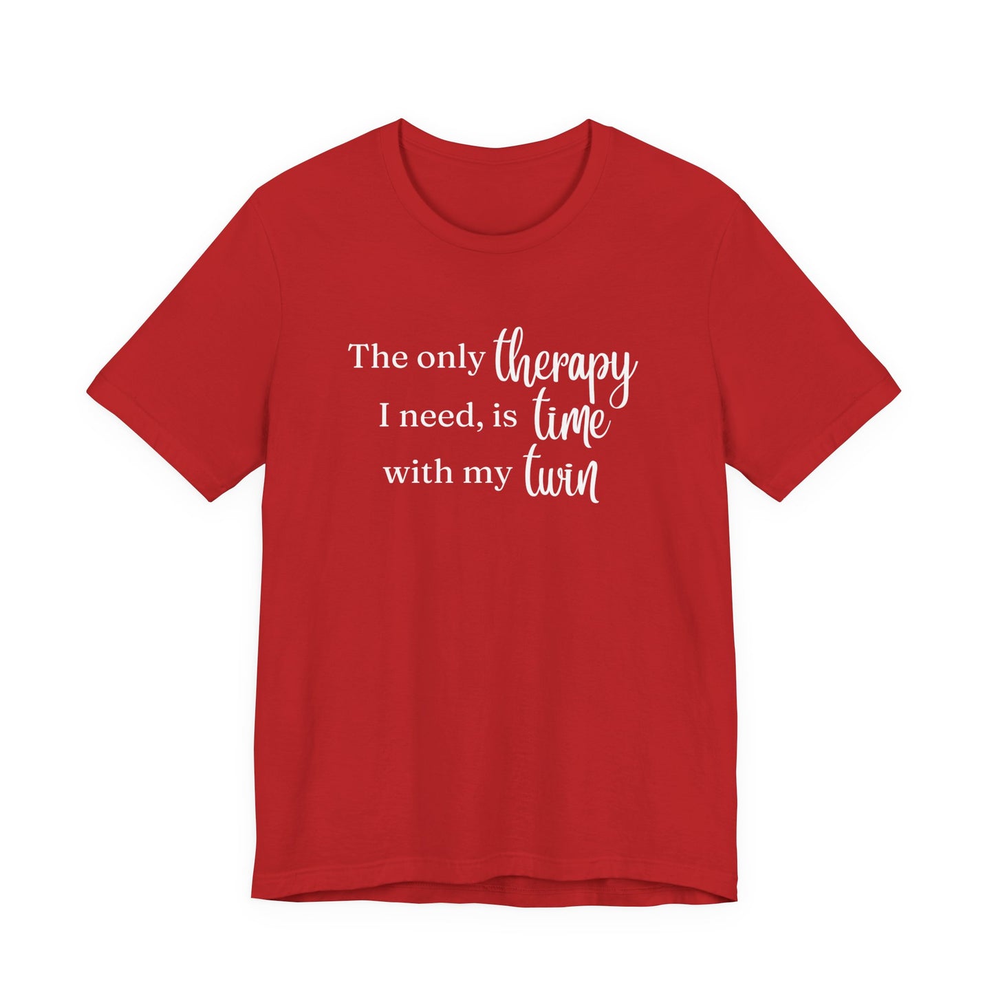 Twin Therapy Tee — "The only therapy I need, is time with my twin" Shirt