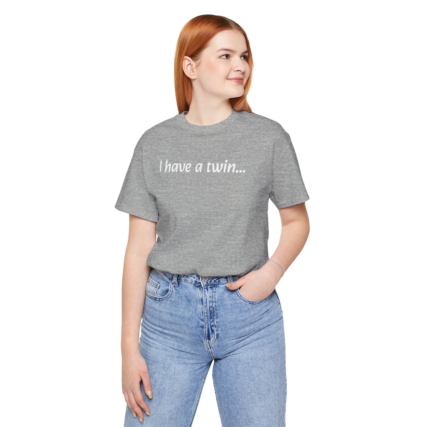 "I have a twin..." Jersey Short Sleeve Tee