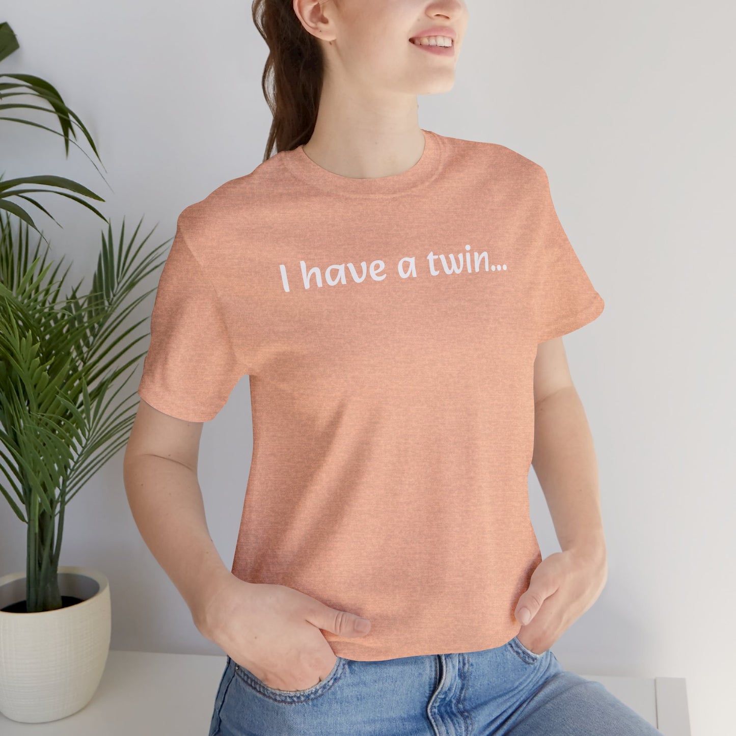 "I have a twin..." Jersey Short Sleeve Tee
