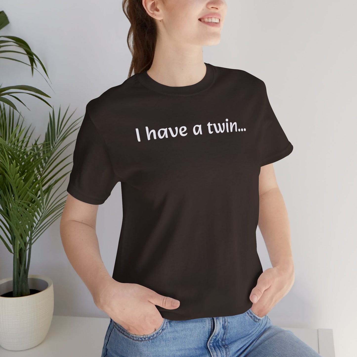 "I have a twin..." Jersey Short Sleeve Tee